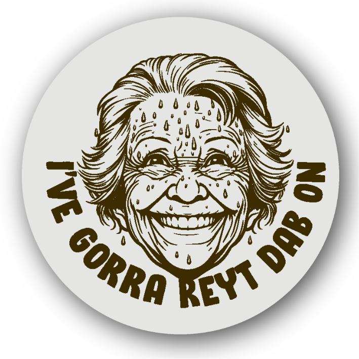 I've Gorra Reyt Bad On (Yorkshire: I'm Sweating) - Fridge Magnet