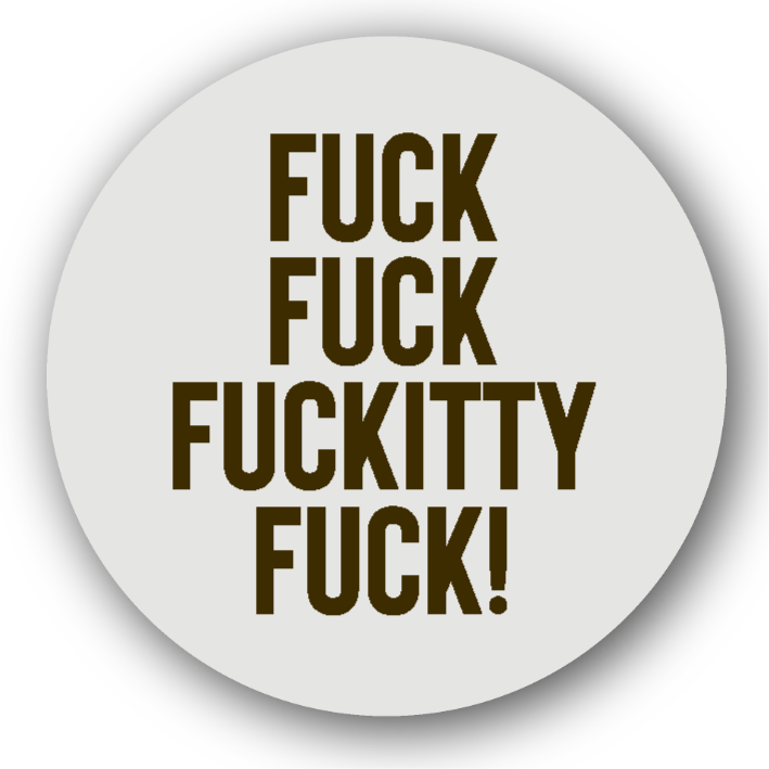Fuck, Fuck, Fuckitty Fuck - Fridge Magnet